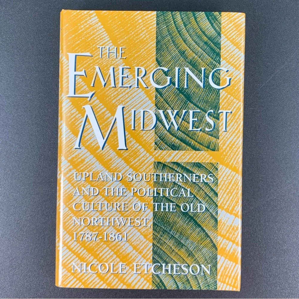 The Emerging Midwest by Nicole Etcheson. 1996.
